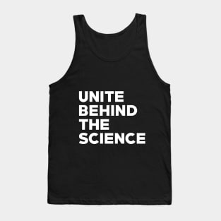 Text: Unite behind the science (white) Tank Top